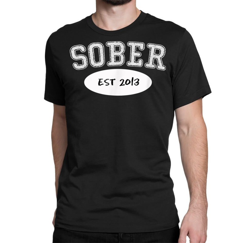 5 Years Sober, Since 2013, Sobriety Milestone Gift Shirt Classic T-shirt by cm-arts | Artistshot