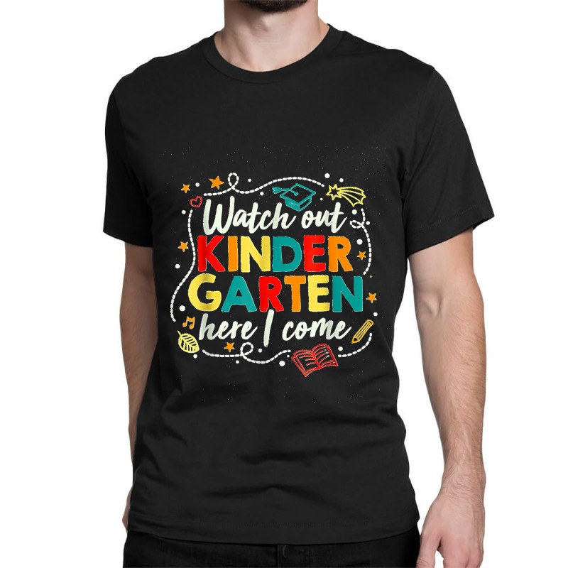 Kids Watch Out Kindergarten Here I Come Girls Kindergarten Classic T-shirt by STACYSCHUDEL | Artistshot