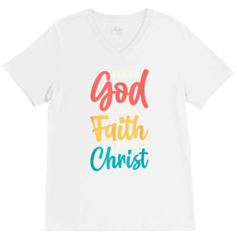 Jesus A Child Of God A Woman Of Faith A Warrior Of Christ T Shirt V-neck Tee | Artistshot