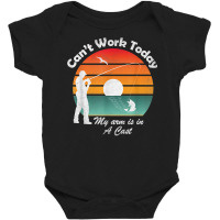 Mens Can't Work Today My Arm Is In A Cast, Fishing, Fathers Day T Shir Baby Bodysuit | Artistshot