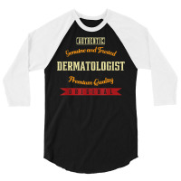 Genuine And Trusted Dermatologist Funny Dermatology Humor T Shirt 3/4 Sleeve Shirt | Artistshot