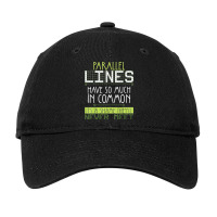 Parallel Lines Have So Much In Common Math Lovers Teacher Adjustable Cap | Artistshot