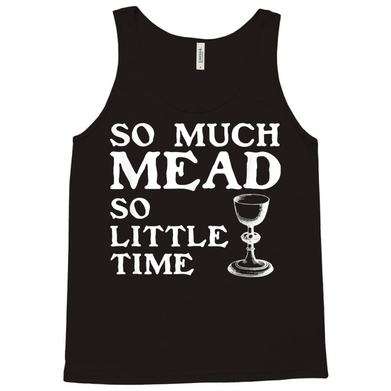 So Much Mead Little Time Renaissance Faire Medieval Festival T Shirt Tank Top by cm-arts | Artistshot