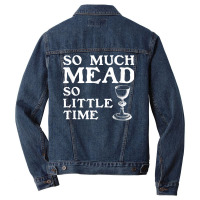 So Much Mead Little Time Renaissance Faire Medieval Festival T Shirt Men Denim Jacket | Artistshot