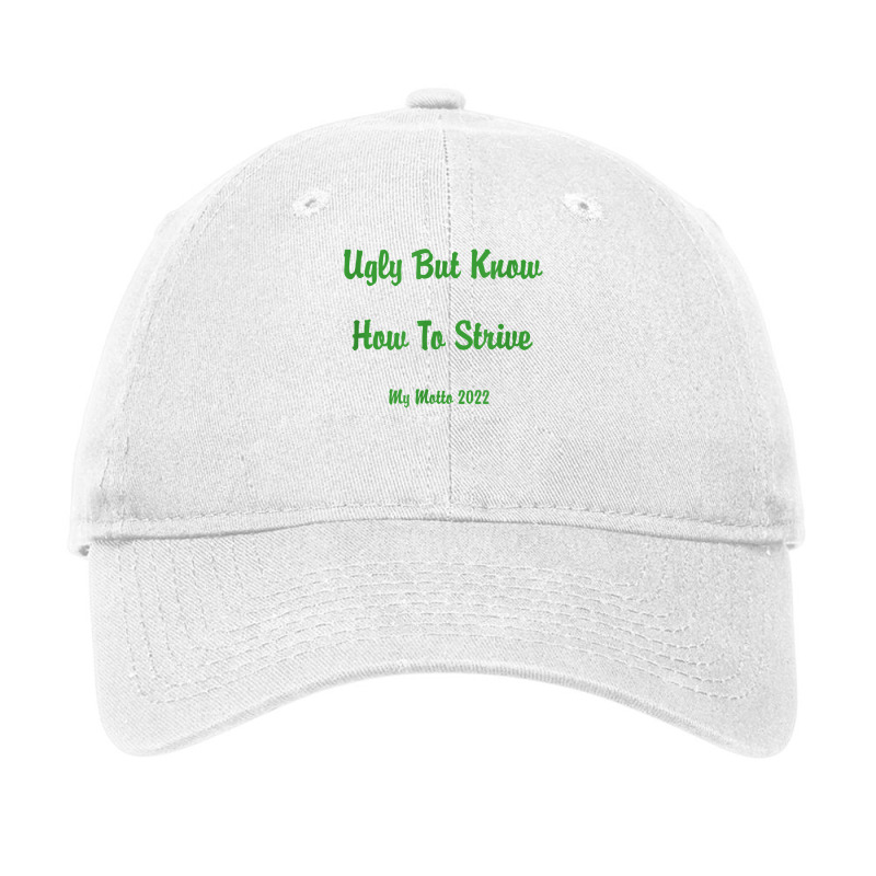 Ugly But Know How To Strive  My Motto 2022 T Shirt Adjustable Cap by cm-arts | Artistshot