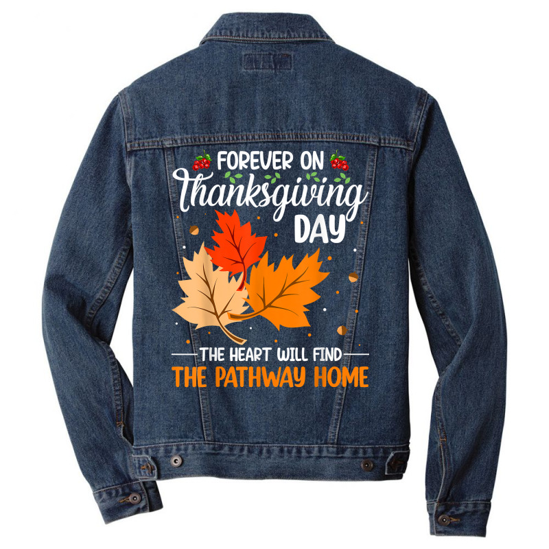 Forever On Thanksgiving Day The Heart Will Find The Pathway T Shirt Men Denim Jacket | Artistshot