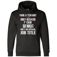 Gift For F Ckin' Genius Park Attendant Champion Hoodie | Artistshot