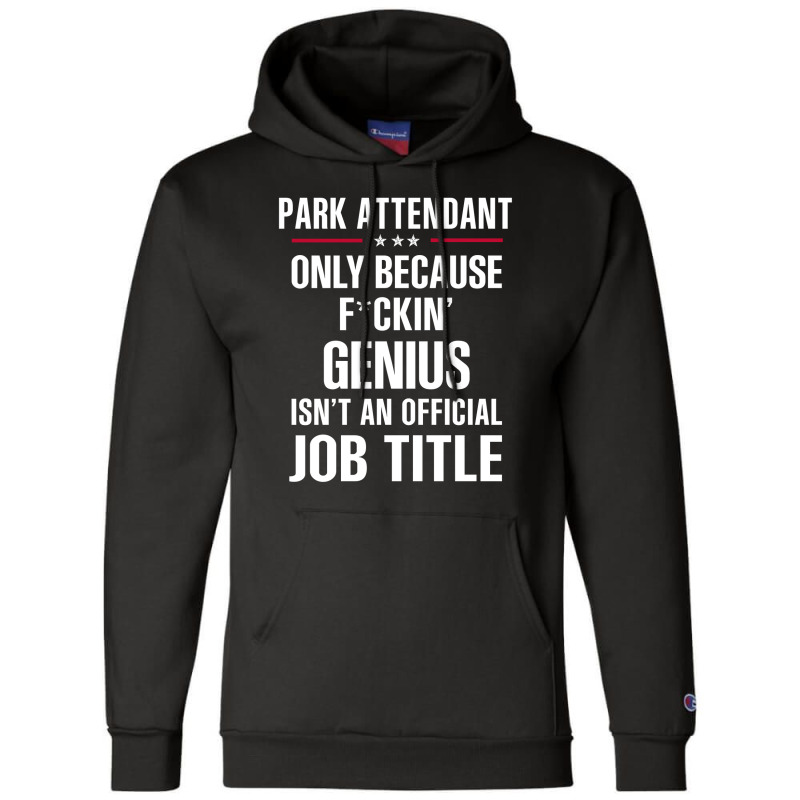 Gift For F Ckin' Genius Park Attendant Champion Hoodie by thanchashop | Artistshot