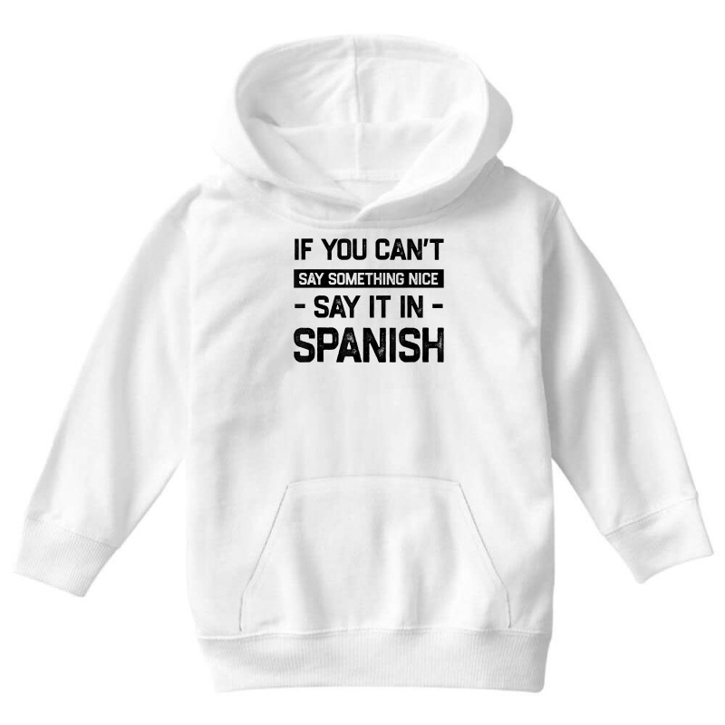 If You Can't Say Nice Say It In Spanish Funny Panamanian T Shirt Youth Hoodie by cm-arts | Artistshot