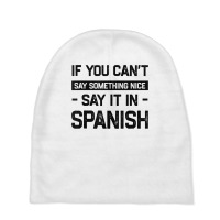 If You Can't Say Nice Say It In Spanish Funny Panamanian T Shirt Baby Beanies | Artistshot