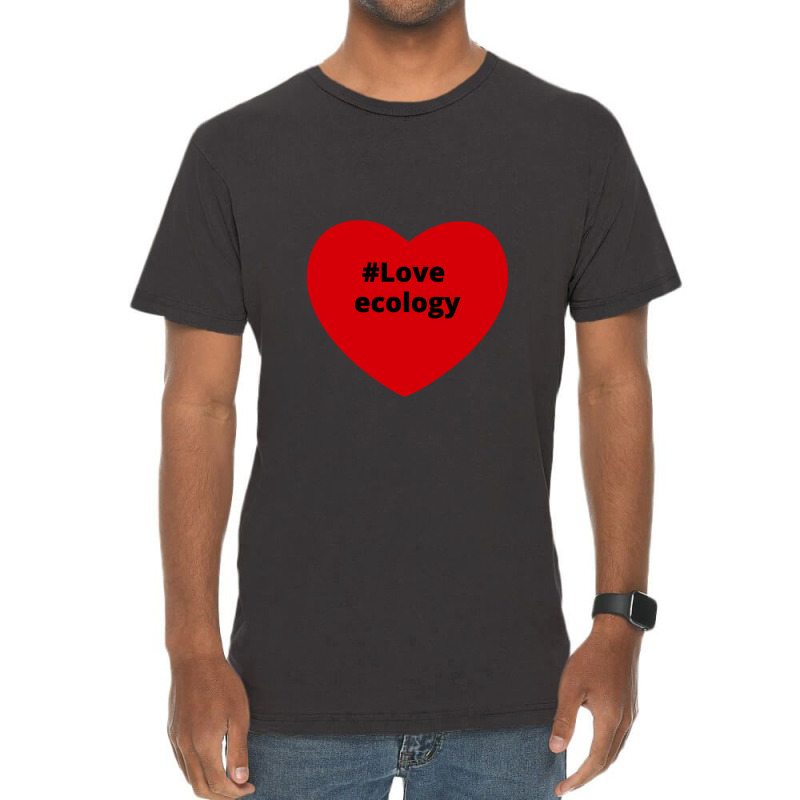 Love Ecology, Hashtag Heart, Ecology 2 Vintage T-Shirt by chillinxs | Artistshot