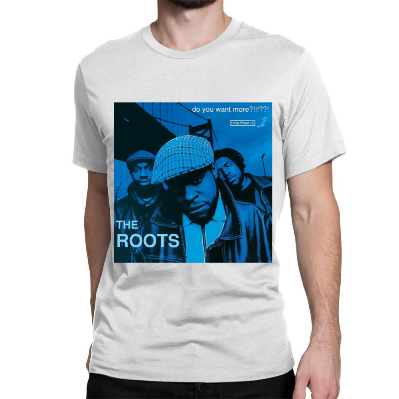 The Roots Do You Want More!!!! Album Cover Classic T-shirt | Artistshot