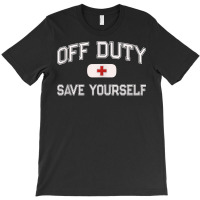 Funny Off Duty Nurse Save Yourself First Aider Emt Ems Medic Tank Top T-shirt | Artistshot