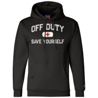 Funny Off Duty Nurse Save Yourself First Aider Emt Ems Medic Tank Top Champion Hoodie | Artistshot