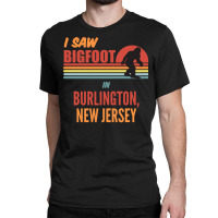 Bigfoot Lives In Burlington New Jersey Sweatshirt Classic T-shirt | Artistshot