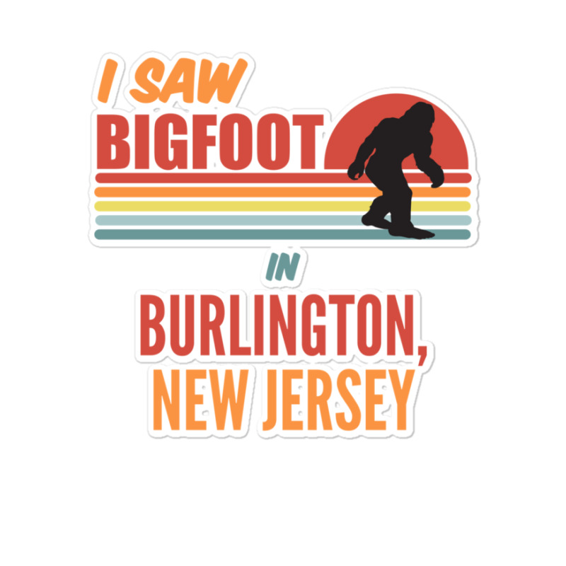 Bigfoot Lives In Burlington New Jersey Sweatshirt Sticker | Artistshot