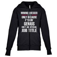 Gift For F Ckin' Genius Mining Dresser Youth Zipper Hoodie | Artistshot