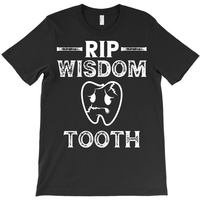 Rip Wisdom Teeth, Patient, Dental Surgery, Surgery T Shirt T-shirt | Artistshot