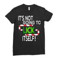 Cane Christmas Shirt Funny It's Not Going To Lick Itself Ladies Fitted T-shirt | Artistshot