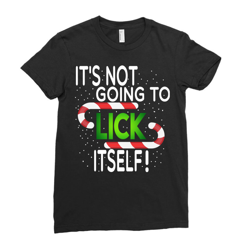 Cane Christmas Shirt Funny It's Not Going To Lick Itself Ladies Fitted T-Shirt by cm-arts | Artistshot