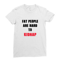 Fat People Ladies Fitted T-shirt | Artistshot