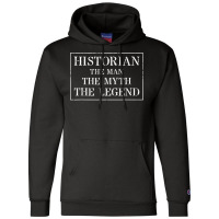 Mens Historian T Shirt For History Gift The Man Myth Legend Champion Hoodie | Artistshot