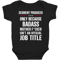 Gift For Badass Segment Producer Baby Bodysuit | Artistshot