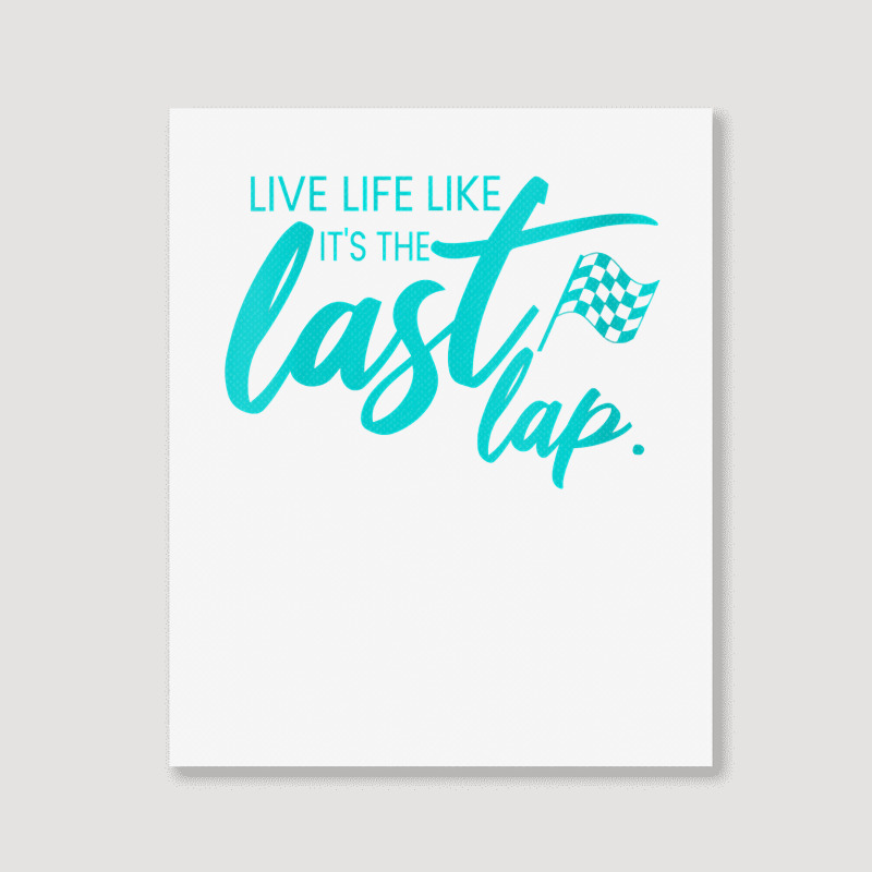 Womens Car Racing Quote Live Life Like It's The Last Lap Racetrack V N Portrait Canvas Print | Artistshot