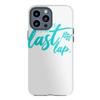 Womens Car Racing Quote Live Life Like It's The Last Lap Racetrack V N Iphone 13 Pro Max Case | Artistshot