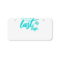 Womens Car Racing Quote Live Life Like It's The Last Lap Racetrack V N Bicycle License Plate | Artistshot