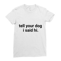 Tell Your Dog Ladies Fitted T-shirt | Artistshot