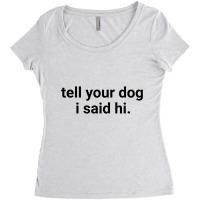 Tell Your Dog Women's Triblend Scoop T-shirt | Artistshot