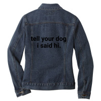 Tell Your Dog Ladies Denim Jacket | Artistshot