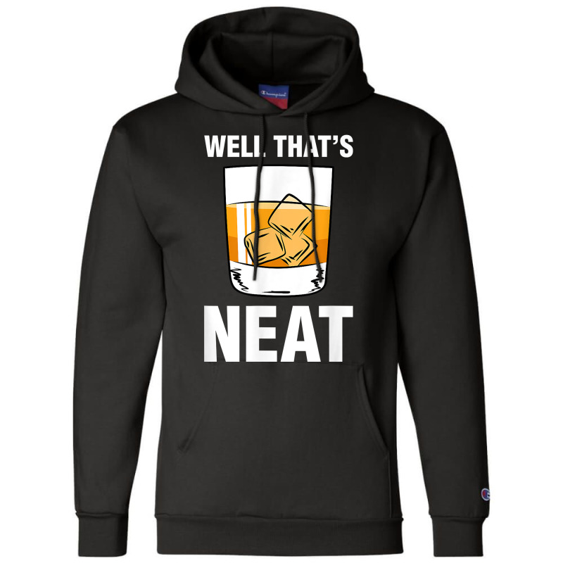 That's Neat Bourbon Whiskey Shirt Funny Shirts T Shirt Champion Hoodie | Artistshot