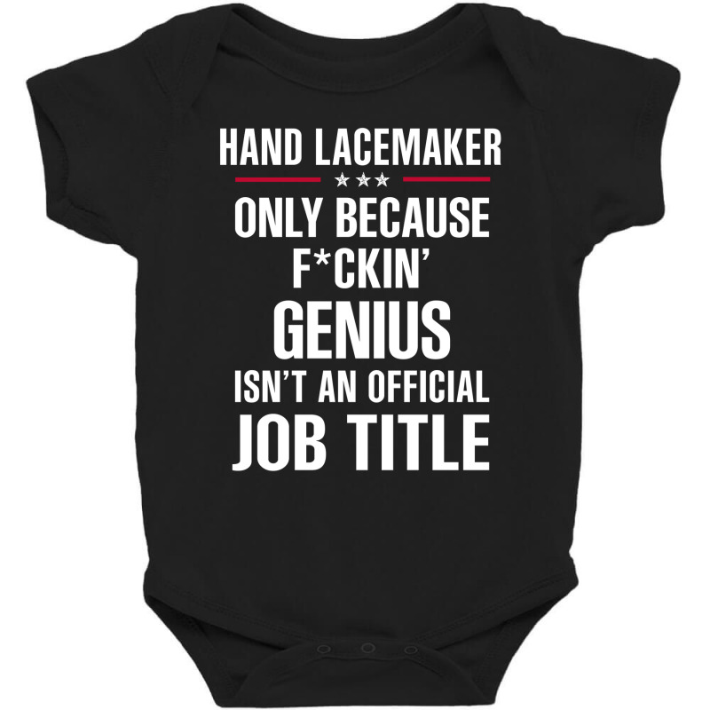 Gift For F Ckin' Genius Hand Lacemaker Baby Bodysuit | Artistshot