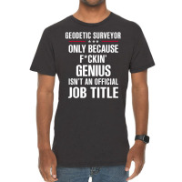 Gift For F Ckin' Genius Geodetic Surveyor Vintage T-shirt | Artistshot