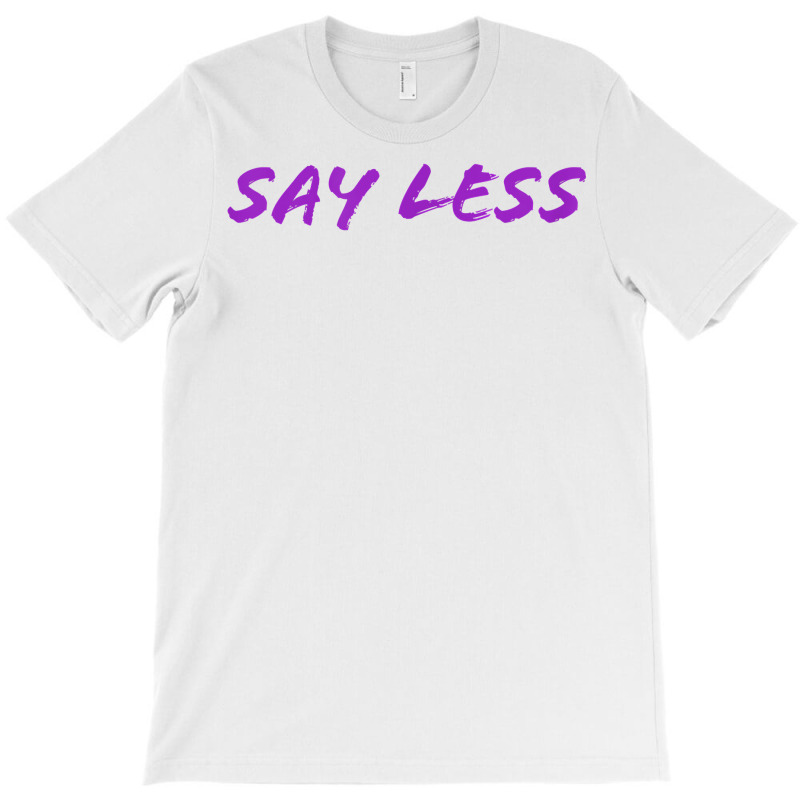 Womens Say Less Is Perfect For The Hard Work Stay Humble . T Shirt T-shirt | Artistshot