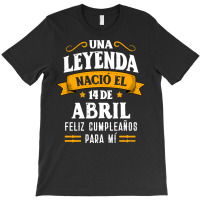 Leyenda Nació 14 Abril Cumpleaños 14th April Birthday Sweatshirt T-shirt | Artistshot