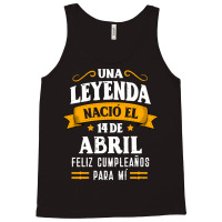 Leyenda Nació 14 Abril Cumpleaños 14th April Birthday Sweatshirt Tank Top | Artistshot