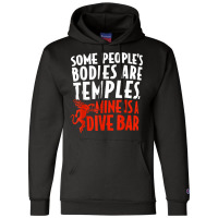 Some People's Bodies Are Temples Mine Is A Dive Bar T Shirt Champion Hoodie | Artistshot