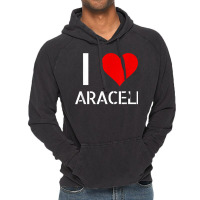 I Love Araceli Heart Lover Girlfriend Cute Birthday Family T Shirt Vintage Hoodie | Artistshot