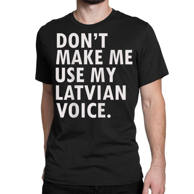 Funny Saying Latvian Pride T Shirt Latvia Tee Shirt Classic T-shirt | Artistshot