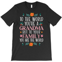 You Are The World Best Grandma Ever Grandmother T Shirt T-shirt | Artistshot