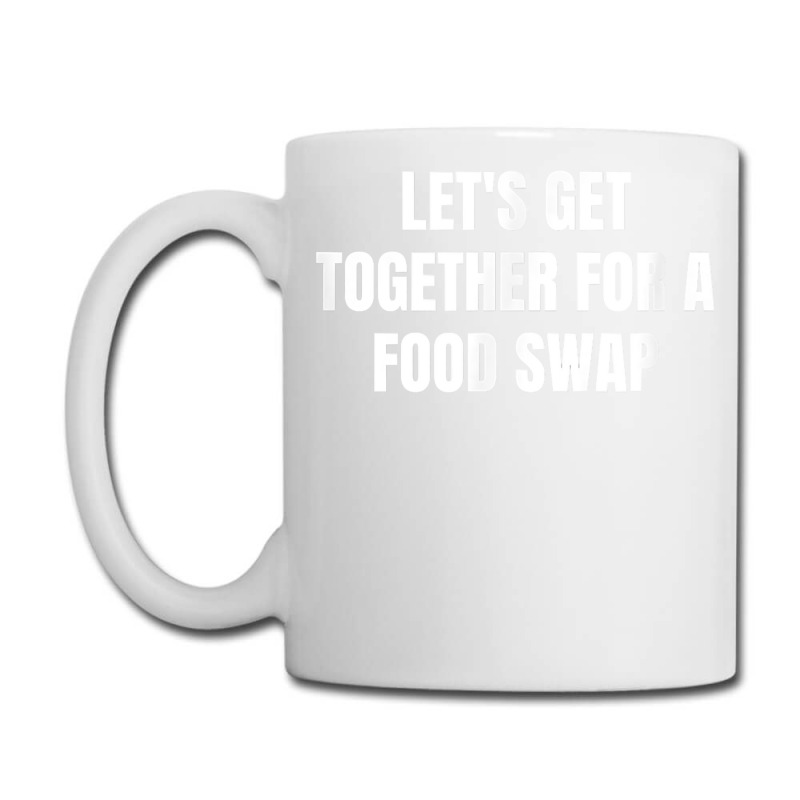 Let's Get Together For A Food Swap T Shirt Coffee Mug by cm-arts | Artistshot