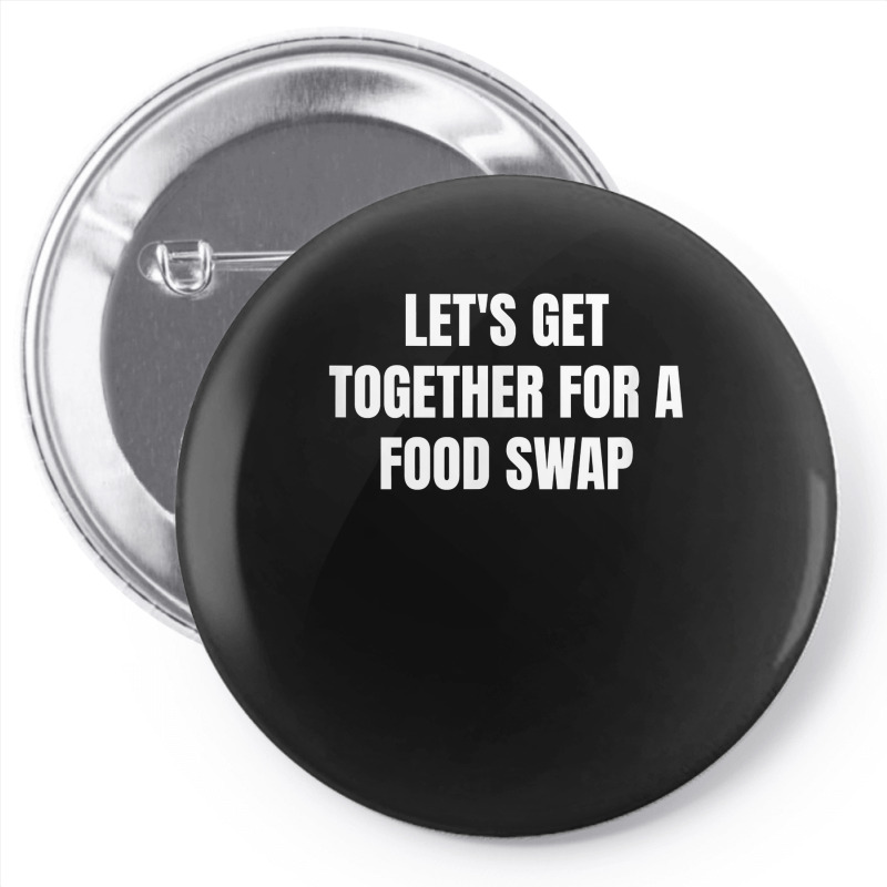 Let's Get Together For A Food Swap T Shirt Pin-back button by cm-arts | Artistshot