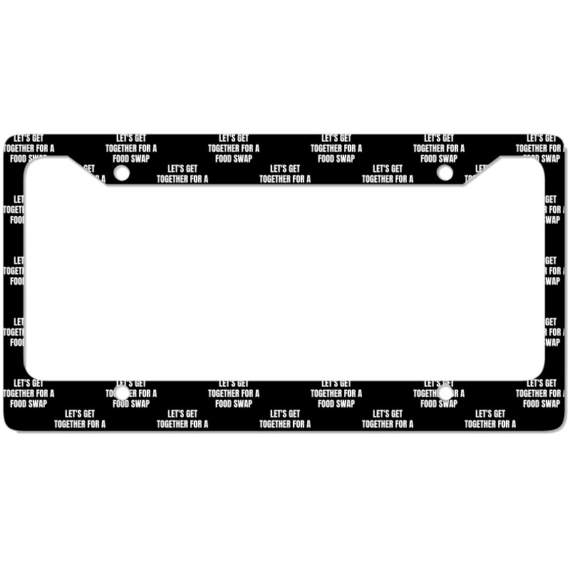 Let's Get Together For A Food Swap T Shirt License Plate Frame by cm-arts | Artistshot