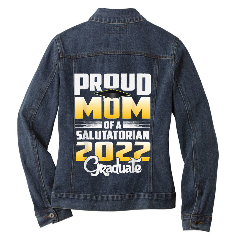 Proud Mother Of 2022 Salutatorian Class 2022 Graduate Ladies Denim Jacket by LisaMarieRangel | Artistshot