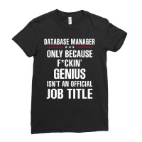 Gift For F Ckin' Genius Database Manager Ladies Fitted T-shirt | Artistshot