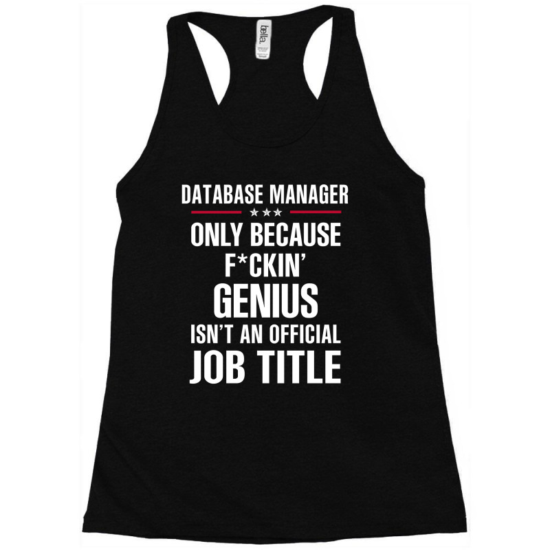 Gift For F Ckin' Genius Database Manager Racerback Tank by thanchashop | Artistshot