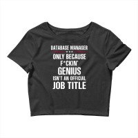 Gift For F Ckin' Genius Database Manager Crop Top | Artistshot